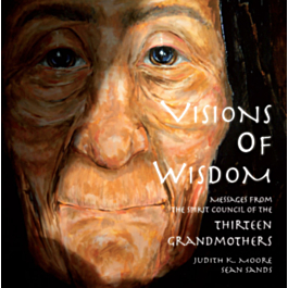 Visions of Wisdom – Messages of the Thirteen Grandmothers - Nature-Reveals