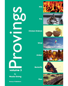 Provings vol 3: Fire, Fox, Chicken Embryo, Wind, Amber, Butterfly & Peat