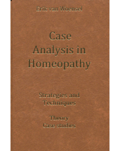 Case Analysis in Homeopathy - Strategies and Techniques - Theory Case Studies