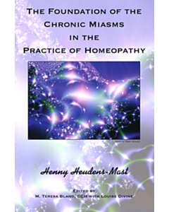 The Foundations of the Chronic Miasms in the Practice of Homeopathy