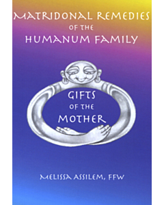 Gifts of the Mother - Matridonal Remedies of the Human Family