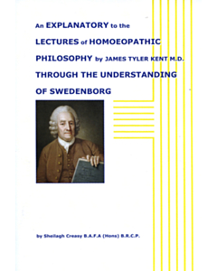 An Explanatory to the Lectures of Homoeopathic Philosophy by wtkmes Tyler Kent M.D. Through the Understanding of Swedenborg