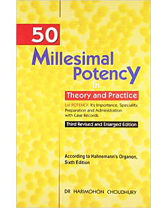 Fifty Millesimal Potency- Theory and Practice