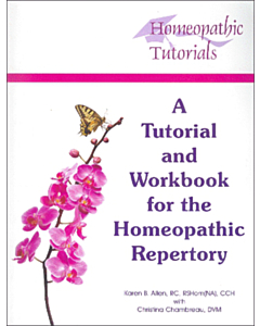 A Tutorial and Workbook for the Homeopathic Repertory