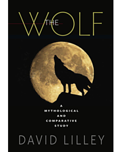 The Wolf - A Mythological and Comparative Study
