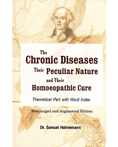 The Chronic Diseases their peculiar Nature and their Homeopathic cure (THEORY PART)